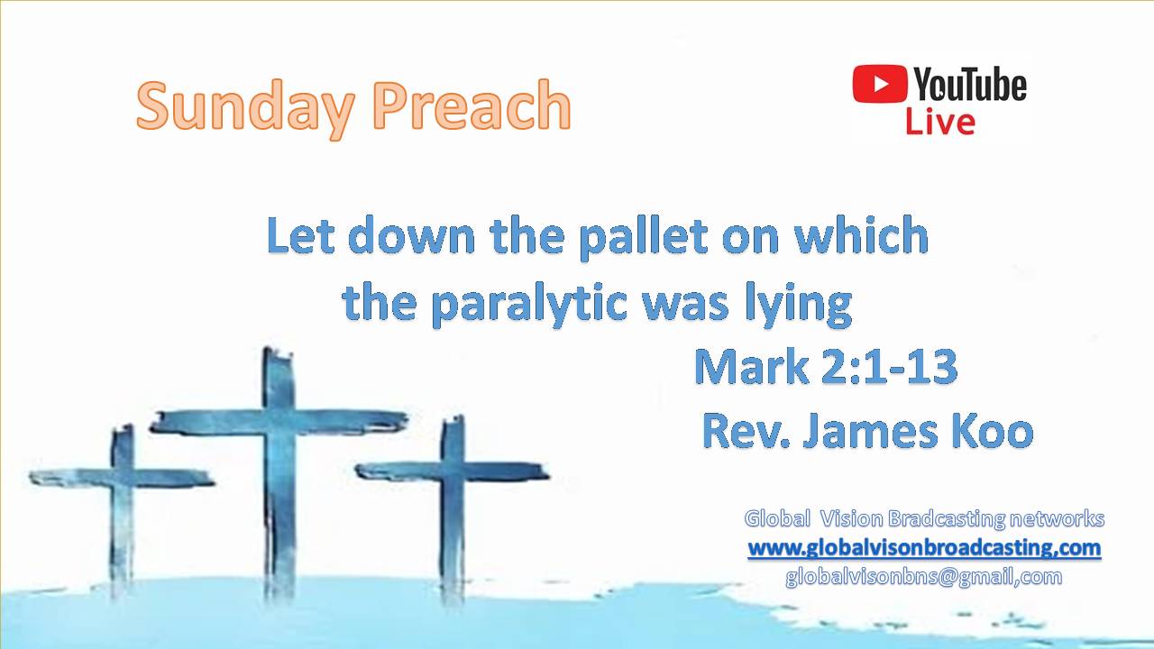 Sunday Preach–Let down the pallet on which the paralytic was lying-Korean, Chinese, Mark 2:1-13