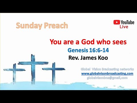 Sunday Preach- You are a God who sees- Korean, Chinese  Genesis 16:6 14